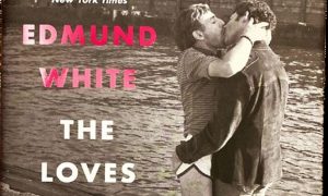 The Loves Of My Life: A Sex Memoir book cover by Edmund White
